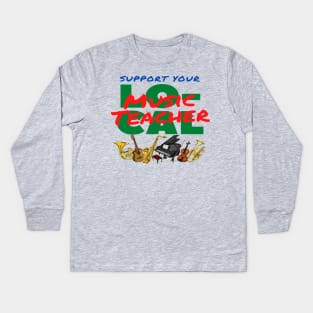 Support Your Local Music Teacher Music Instruments Kids Long Sleeve T-Shirt